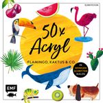 50 x Acryl – Flamingo, Kaktus und Co. Cover des Buches 50 x Acryl – Flamingo, Kaktus und Co. (ISBN: 9783960931171)
