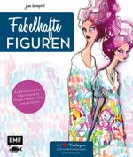 Fabelhafte Figuren – Eine besondere Methode zum Malen und Zeichnen ausdrucksstarker Charaktere in Mixed Media Cover des Buches Fabelhafte Figuren – Eine besondere Methode zum Malen und Zeichnen ausdrucksstarker Charaktere in Mixed Media (ISBN: 9783960932963)