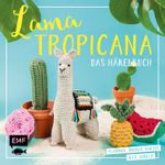 Lama Tropicana – Das Häkelbuch Cover des Buches Lama Tropicana – Das Häkelbuch (ISBN: 9783960937180)