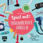 Spiel mit! Traumberufe häkeln Cover des Buches Spiel mit! Traumberufe häkeln (ISBN: 9783960937197)