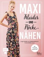 Maxikleider und Maxiröcke nähen Cover des Buches Maxikleider und Maxiröcke nähen (ISBN: 9783960937265)
