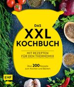 Das XXL-Kochbuch mit Rezepten für den Thermomix – Über 200 Rezepte zum Kochen und Backen Cover des Buches Das XXL-Kochbuch mit Rezepten für den Thermomix – Über 200 Rezepte zum Kochen und Backen (ISBN: 9783960937302)