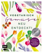 Vegetarisch – Gemüse neu entdeckt! Cover des Buches Vegetarisch – Gemüse neu entdeckt! (ISBN: 9783960938446)