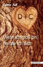 Wenn ich groß bin, heirate ich dich Cover des Buches Wenn ich groß bin, heirate ich dich (ISBN: 9783961038138)