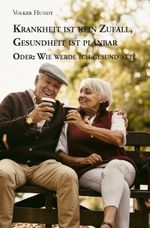 Krankheit ist kein Zufall, Gesundheit ist planbar Cover des Buches Krankheit ist kein Zufall, Gesundheit ist planbar (ISBN: 9783961038916)