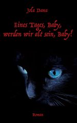 Eines Tages, Baby, werden wir alt sein, Baby! Cover des Buches Eines Tages, Baby, werden wir alt sein, Baby! (ISBN: 9783961039005)