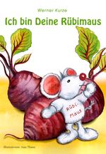 Ich bin Deine Rübimaus Cover des Buches Ich bin Deine Rübimaus (ISBN: 9783961039012)