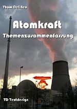 Atomkraft Themenzusammenfassung Cover des Buches Atomkraft Themenzusammenfassung (ISBN: 9783961124374)