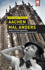 Aachen mal anders Cover des Buches Aachen mal anders (ISBN: 9783961230075)