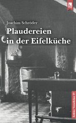 Plaudereien in der Eifelküche Cover des Buches Plaudereien in der Eifelküche (ISBN: 9783961230686)