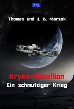 Kryex-Rebellion – Ein schmutziger Krieg Cover des Buches Kryex-Rebellion – Ein schmutziger Krieg (ISBN: 9783961273003)