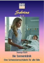 Die Sonnenklinik - Eine Schwesternschülerin für alle Fälle Cover des Buches Die Sonnenklinik - Eine Schwesternschülerin für alle Fälle (ISBN: 9783961274420)