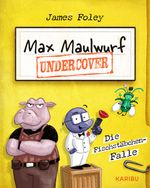 Max Maulwurf undercover (Band 1) – Die Fischstäbchen-Falle Cover des Buches Max Maulwurf undercover (Band 1) – Die Fischstäbchen-Falle (ISBN: 9783961294022)