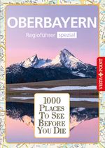 1000 Places-Regioführer Oberbayern Cover des Buches 1000 Places-Regioführer Oberbayern (ISBN: 9783961415441)