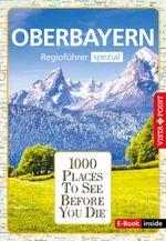 Reiseführer Oberbayern. Regioführer inklusive Ebook. Ausflugsziele, Sehenswürdigkeiten, Restaurants & Hotels uvm. Cover des Buches Reiseführer Oberbayern. Regioführer inklusive Ebook. Ausflugsziele, Sehenswürdigkeiten, Restaurants & Hotels uvm. (ISBN: 9783961416424)