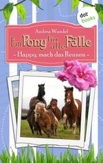 Ein Pony für alle Fälle - Sechster Roman: Happy, mach das Rennen! Cover des Buches Ein Pony für alle Fälle - Sechster Roman: Happy, mach das Rennen! (ISBN: 9783961480982)