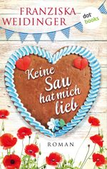 Keine Sau hat mich lieb Cover des Buches Keine Sau hat mich lieb (ISBN: 9783961483921)