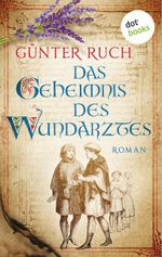 Das Geheimnis des Wundarztes Cover des Buches Das Geheimnis des Wundarztes (ISBN: 9783961484386)
