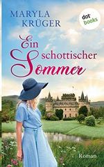 Ein schottischer Sommer: Roman Cover des Buches Ein schottischer Sommer: Roman (ISBN: 9783961485413)
