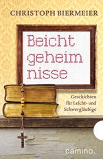 Beichtgeheimnisse Cover des Buches Beichtgeheimnisse (ISBN: 9783961570591)