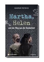 Martha, Helen und der Weg aus der Dunkelheit Cover des Buches Martha, Helen und der Weg aus der Dunkelheit (ISBN: 9783961571727)