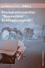 Praxiswissen Bwl: Provokationskiller "Souveräne Schlagfertigkeit" Cover des Buches Praxiswissen Bwl: Provokationskiller "Souveräne Schlagfertigkeit" (ISBN: 9783961647262)