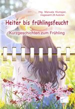 Heiter bis frühlingsfeucht Cover des Buches Heiter bis frühlingsfeucht (ISBN: 9783961741021)