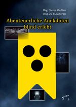 Abenteuerliche Anekdoten blind erlebt Cover des Buches Abenteuerliche Anekdoten blind erlebt (ISBN: 9783961741311)