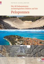 Die 40 bekanntesten archäologischen Stätten auf der Peloponnes Cover des Buches Die 40 bekanntesten archäologischen Stätten auf der Peloponnes (ISBN: 9783961762095)