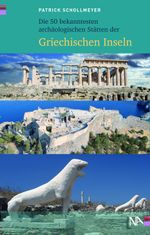 Die 50 bekanntesten archäologischen Stätten der griechischen Inseln Cover des Buches Die 50 bekanntesten archäologischen Stätten der griechischen Inseln (ISBN: 9783961762477)