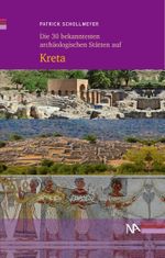 Die 30 bekanntesten archäologischen Stätten auf Kreta Cover des Buches Die 30 bekanntesten archäologischen Stätten auf Kreta (ISBN: 9783961762910)