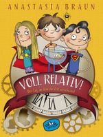 Voll relativ! Der Tag, an dem die Zeit verschwand Cover des Buches Voll relativ! Der Tag, an dem die Zeit verschwand (ISBN: 9783961770762)