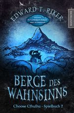 Choose Cthulhu 2 - Berge des Wahnsinns Cover des Buches Choose Cthulhu 2 - Berge des Wahnsinns (ISBN: 9783961881222)