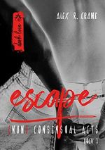 escape ((non)consensual acts 3) Cover des Buches escape ((non)consensual acts 3) (ISBN: 9783961921393)