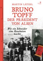 Bruno Topff. Der Präsident von Alsen Cover des Buches Bruno Topff. Der Präsident von Alsen (ISBN: 9783961941995)