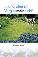 ....und überall Vergissmeinnicht! Cover des Buches ....und überall Vergissmeinnicht! (ISBN: 9783962003500)