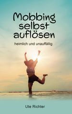 Mobbing selbst auflösen Cover des Buches Mobbing selbst auflösen (ISBN: 9783962006549)