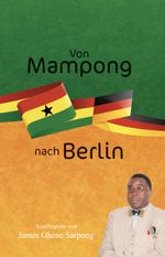 Von Mampong nach Berlin Cover des Buches Von Mampong nach Berlin (ISBN: 9783962007010)