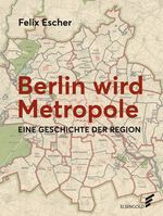 Berlin wird Metropole Cover des Buches Berlin wird Metropole (ISBN: 9783962010386)