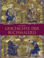 Geschichte der Buchmalerei Cover des Buches Geschichte der Buchmalerei (ISBN: 9783962010584)