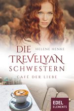 Die Trevelyan-Schwestern: Café der Liebe Cover des Buches Die Trevelyan-Schwestern: Café der Liebe (ISBN: 9783962151140)