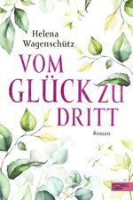 Vom Glück zu dritt Cover des Buches Vom Glück zu dritt (ISBN: 9783962154639)