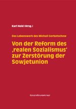 Von der Reform des 'realen Sozialismus' zur Zerstörung der Sowjetunion Cover des Buches Von der Reform des 'realen Sozialismus' zur Zerstörung der Sowjetunion (ISBN: 9783962210199)