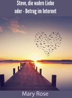 Steve, die wahre Liebe oder - Betrug im Internet Cover des Buches Steve, die wahre Liebe oder - Betrug im Internet (ISBN: 9783962292249)