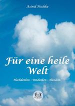 Für eine heile Welt: Nachdenken - Umdenken - Handeln Cover des Buches Für eine heile Welt: Nachdenken - Umdenken - Handeln (ISBN: 9783962293918)