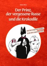 Der Prinz, der vergessene Russe und die Krokodile Cover des Buches Der Prinz, der vergessene Russe und die Krokodile (ISBN: 9783962294755)