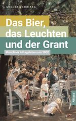 Das Bier, das Leuchten und der Grant Cover des Buches Das Bier, das Leuchten und der Grant (ISBN: 9783962331634)