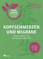 Kopfschmerzen und Migräne (Yang Sheng 5) Cover des Buches Kopfschmerzen und Migräne (Yang Sheng 5) (ISBN: 9783962381288)