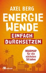 Energiewende einfach durchsetzen Cover des Buches Energiewende einfach durchsetzen (ISBN: 9783962381301)
