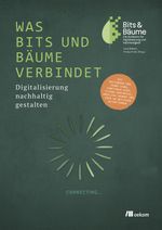 Was Bits und Bäume verbindet Cover des Buches Was Bits und Bäume verbindet (ISBN: 9783962381493)
